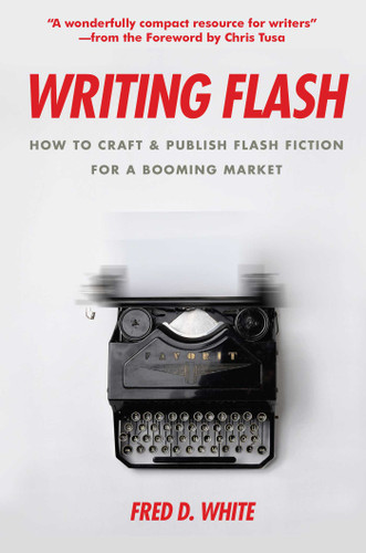 Writing Flash: How to Craft and Publish Flash Fiction for a Booming Market book cover by Fred White