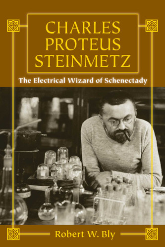 Charles Proteus Steinmetz: The Electrical Wizard of Schenectady book cover by Robert W. Bly