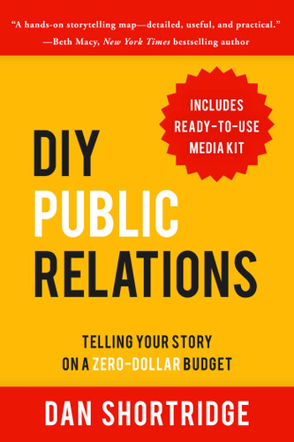 DIY Public Relations: Telling Your Story on a Zero-Dollar Budget book cover by Dan Shortridge