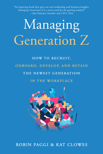 Managing Generation Z: How to Recruit, Onboard, Develop, and Retain the Newest Generation in the Workplace book cover by Robin Paggi