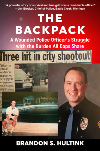 The Backpack: A Wounded Police Officer's Struggle with the Burden All Cops Share book cover by Brandon Hultink