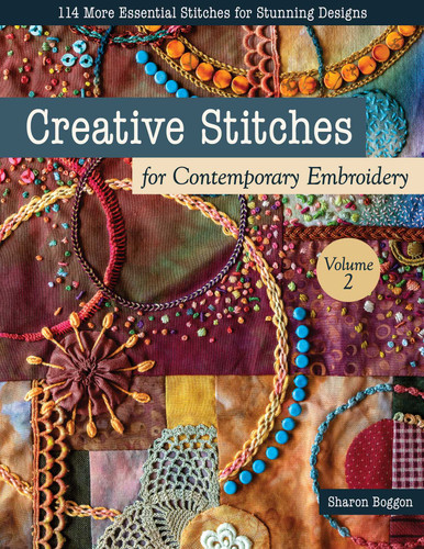 Creative Stitches for Contemporary Embroidery, Volume 2: 114 More Essential Stitches for Stunning Designs book cover by Sharon Boggon