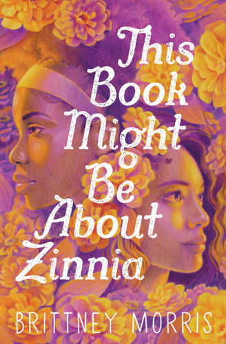 This Book Might Be About Zinnia book cover by Brittney Morris