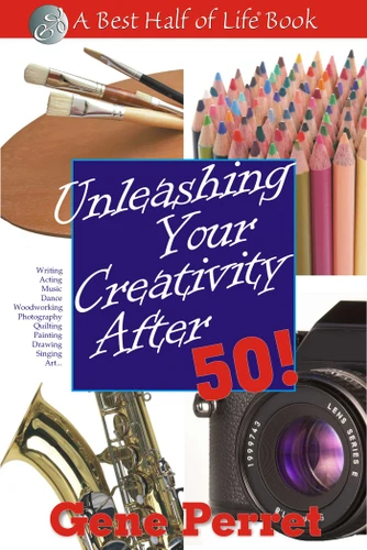Unleashing Your Creativity After 50! book cover by Gene Perret