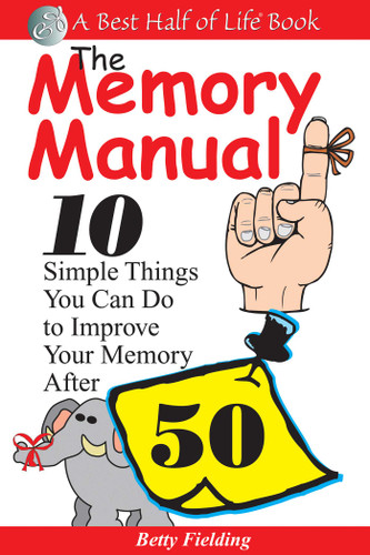 The Memory Manual: 10 Simple Things You Can Do to Improve Your Memory After 50 book cover by Betty Fielding