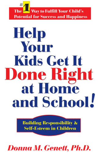 Help Your Kids Get It Done Right at Home and School!: Building Responsibility & Self-Esteem in Children book cover by Donna M. Genett