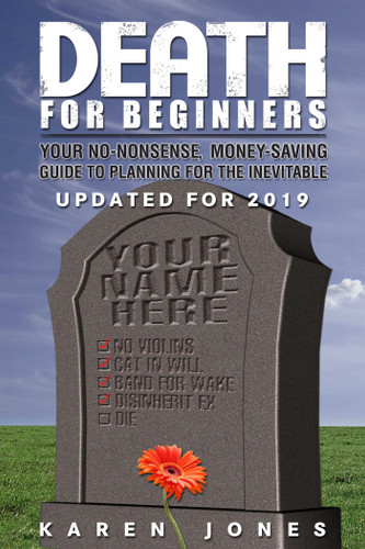 Death for Beginners: Your No-Nonsense, Money-Saving Guide to Planning for the Inevitable book cover by Karen Jones