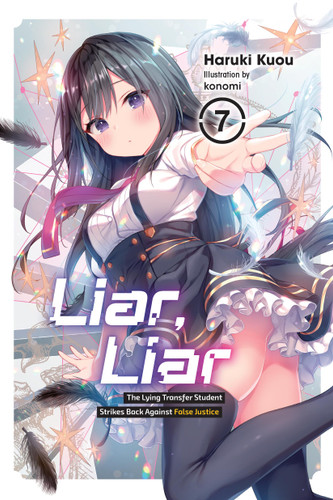 Liar, Liar, Vol. 7: The Lying Transfer Student Strikes Back Against False Justice (Liar, Liar #7) book cover by Haruki Kuou