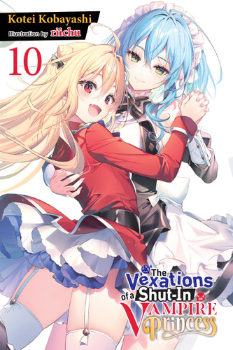 The Vexations of a Shut-In Vampire Princess, Vol. 10 (light novel) (The Vexations of a Shut-In Vampire Princess (light novel) #10) book cover by Kotei Kobayashi