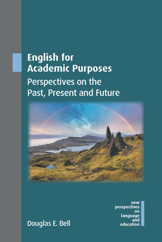 English for Academic Purposes: Perspectives on the Past, Present and Future (New Perspectives on Language and Education #122) book cover by Douglas E. Bell