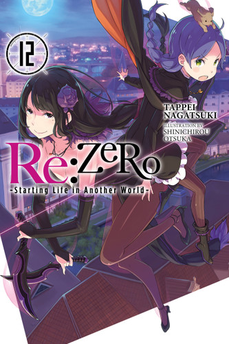 Re:ZERO -Starting Life in Another World-, Vol. 12 (light novel) (Re:ZERO -Starting Life in Another World- #12) book cover by Tappei Nagatsuki