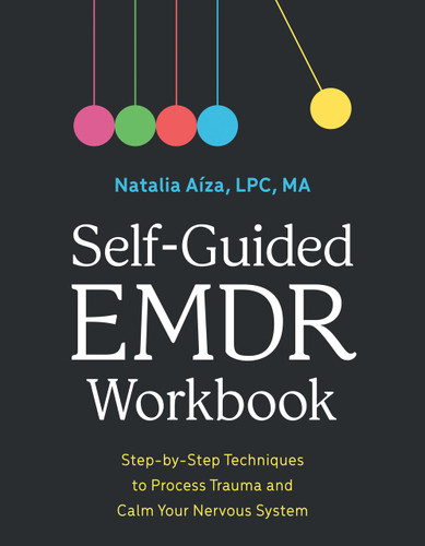 Self-Guided EMDR Workbook: Step-by-Step Techniques to Process Trauma and Calm Your Nervous System book cover by Natalia Aíza, LPC, MA