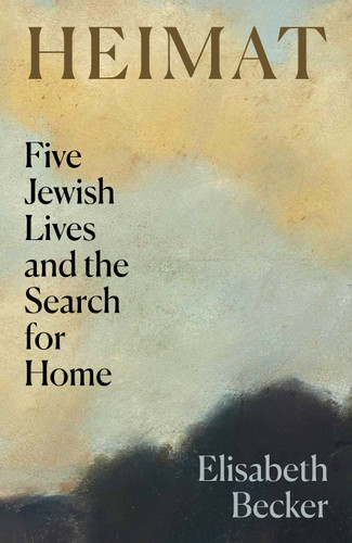 Heimat: Five Jewish Lives and the Search for Home book cover by Elisabeth Becker