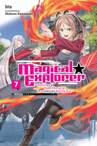 Magical Explorer, Vol. 7 (light novel): Reborn as a Side Character in a Fantasy Dating Sim (Magical Explorer (light novel) #7) book cover by Iris
