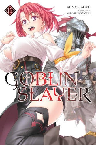 Goblin Slayer, Vol. 16 (light novel) (Goblin Slayer (Light Novel) #16) book cover by Kumo Kagyu