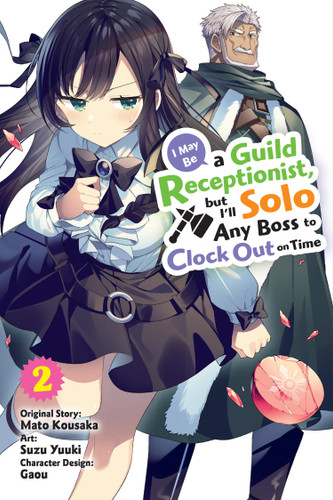 I May Be a Guild Receptionist, but I’ll Solo Any Boss to Clock Out on Time, Vol. 2 (manga) (I May Be a Guild Receptionist, but I’ll #2) book cover by Mato Kousaka