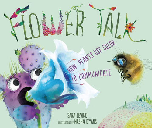 Flower Talk: How Plants Use Color to Communicate book cover by Sara Levine