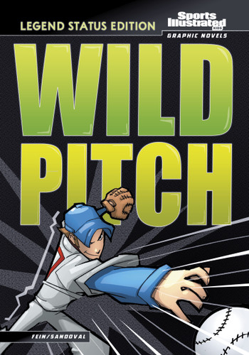 Wild Pitch: Legend Status Edition (Sports Illustrated Kids Graphic Novels: Legend Status Editions) book cover by Eric Fein