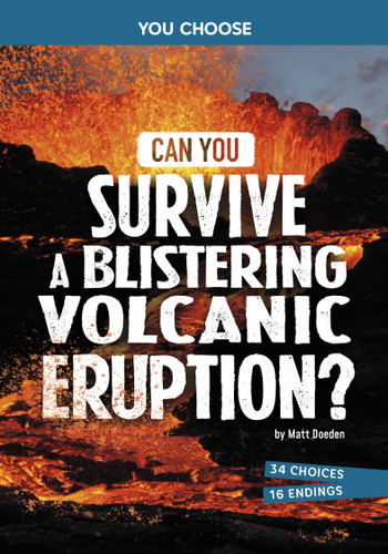 Can You Survive a Blistering Volcanic Eruption?: An Interactive Survival Adventure (You Choose: Surviving Natural Disasters) book cover by Matt Doeden