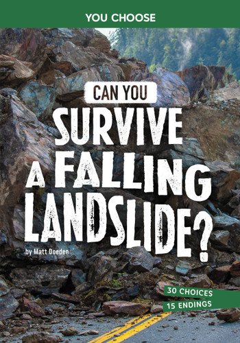 Can You Survive a Falling Landslide?: An Interactive Survival Adventure (You Choose: Surviving Natural Disasters) book cover by Matt Doeden