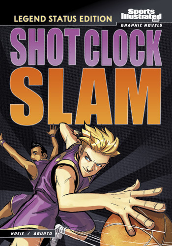 Shot Clock Slam: Legend Status Edition (Sports Illustrated Kids Graphic Novels: Legend Status Editions) book cover by Chris Kreie