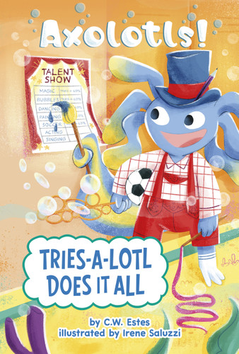 Tries-a-Lotl Does It All (Axolotls!) book cover by C.W. Estes