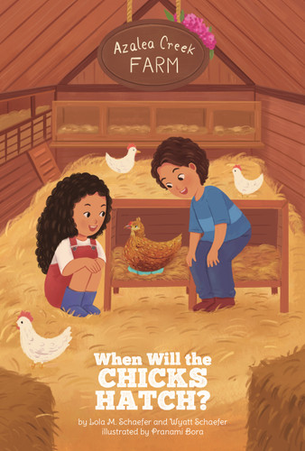 When Will the Chicks Hatch? (Azalea Creek Farm) book cover by Lola M. Schaefer