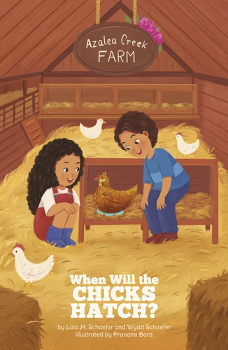 When Will the Chicks Hatch? (Azalea Creek Farm) book cover by Lola M. Schaefer