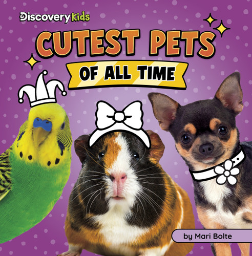Cutest Pets of All Time (Discovery Kids: Cutest of All Time) book cover by Mari Bolte