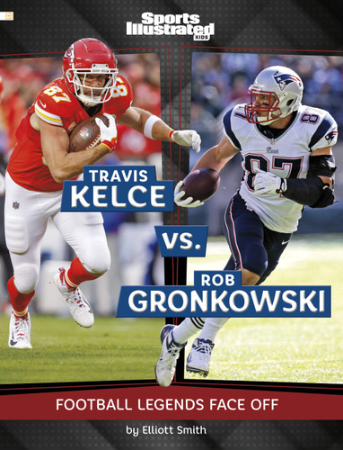 Travis Kelce vs. Rob Gronkowski: Football Legends Face Off (Spark: Sports Illustrated Kids: Legend vs. Legend) book cover by Elliott Smith