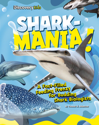 Shark-Mania!: A Fact-Filled Feeding Frenzy for Budding Shark Biologists (Spotlight: Discovery Kids) book cover by Thomas K. Adamson