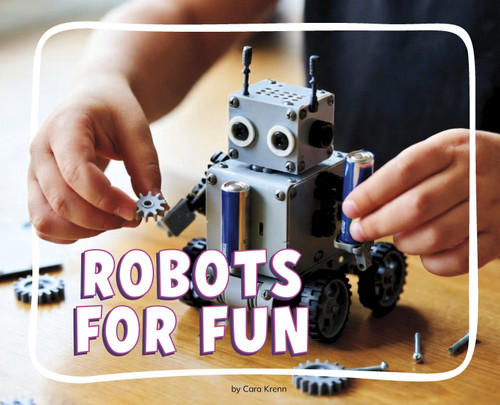 Robots for Fun (Knowledge Builders: Robots All Around Us) book cover by Cara Krenn