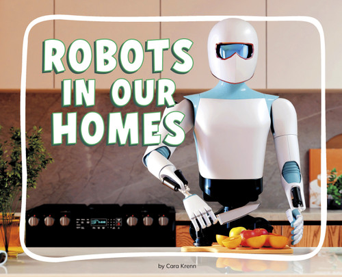 Robots in Our Homes (Knowledge Builders: Robots All Around Us) book cover by Cara Krenn