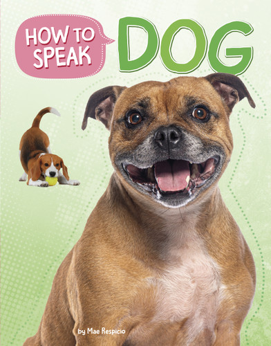 How to Speak Dog (How to Speak Pet) book cover by Mae Respicio