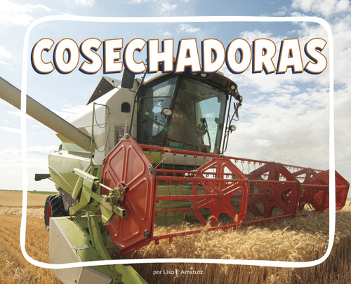 Cosechadoras (Combines) (Knowledge Builders: En la granja (On the Farm)) book cover by Lisa J. Amstutz