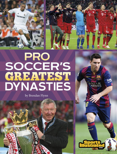 Pro Soccer's Greatest Dynasties (Sports Illustrated Kids: Dynasties) book cover by Brendan Flynn