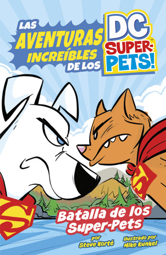 Batalla de los Super-Pets (Battle of the Super-Pets) (Las aventuras increíbles de los DC Super-Pets (The Amazing Adventures of the DC Super-Pets)) book cover by Steve Korté