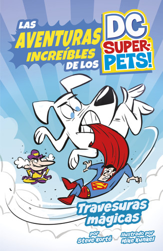 Travesuras mágicas (Magical Mischief) (Las aventuras increíbles de los DC Super-Pets (The Amazing Adventures of the DC Super-Pets)) book cover by Steve Korté