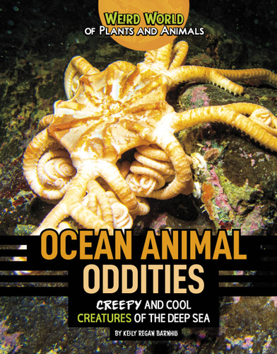 Ocean Animal Oddities!: Creepy and Cool Creatures of the Deep Sea (Weird World of Plants and Animals) book cover by R.K. Redsen
