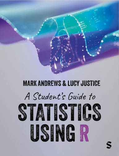 A Student’s Guide to Statistics Using R book cover by Mark Andrews, Lucy Justice
