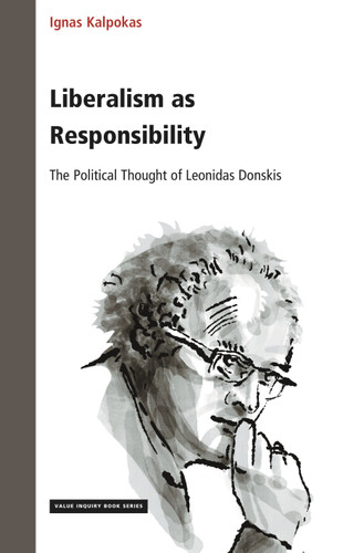 Liberalism as Responsibility: The Political Thought of Leonidas Donskis [9789004743663]