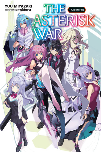 The Asterisk War, Vol. 17 (light novel): The Grand Finale (The Asterisk War #17) book cover by Yuu Miyazaki