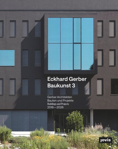 Eckhard Gerber Baukunst 3: Bauten und Projekte 2016 – 2026 book cover by 