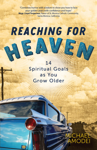 Reaching for Heaven: 14 Spiritual Goals as You Grow Older book cover by Michael Amodei