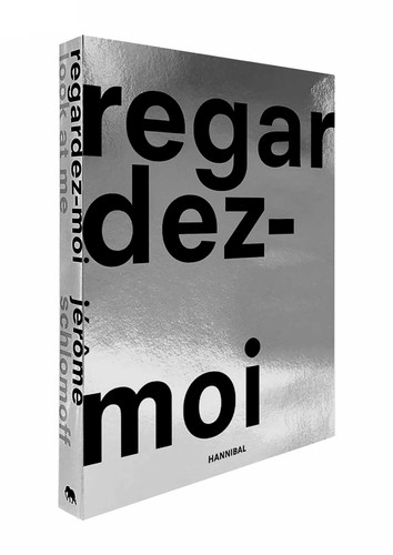 Jérôme Schlomoff: Regardez-moi / Look at me book cover by Jérôme Schlomoff, Didier Arnaudet