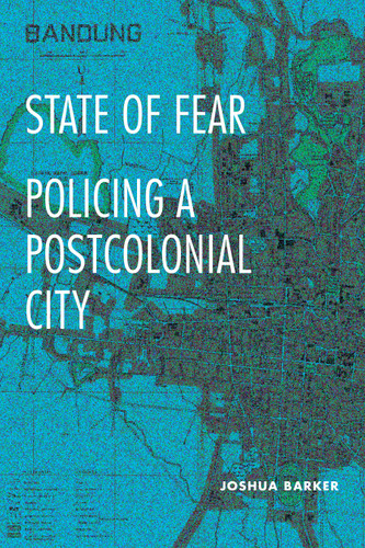 State of Fear: Policing a Postcolonial City book cover by Joshua Barker