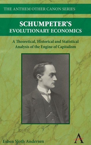 Schumpeter's Evolutionary Economics: A Theoretical, Historical and Statistical Analysis of the Engine of Capitalism (Anthem Other Canon Economics) book cover by Esben Sloth Andersen