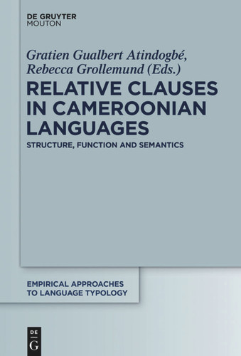 Relative Clauses in Cameroonian Languages: Structure, Function and Semantics book cover by 
