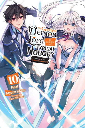 The Greatest Demon Lord Is Reborn as a Typical Nobody, Vol. 10 (light novel): Advent of the Greatest Demon Lord (The Greatest Demon Lord Is Reborn as a Typical Nobody (light novel) #10) book cover by Myojin Katou