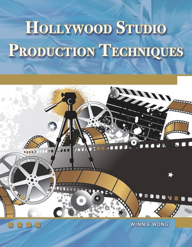 Hollywood Studio Production Techniques: Theory and Practice book cover by Winnie Wong